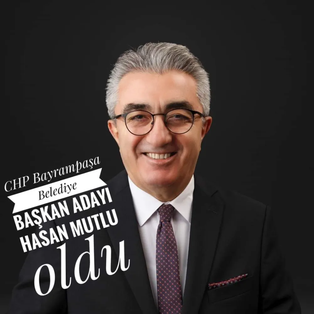 CHP BAYRAMPAŞA BELEDİYE BAŞKAN ADAYI SEÇİLEN HASAN MUTLU : Şeffaf ve Adil  Bir Vizyon Sunuyor.