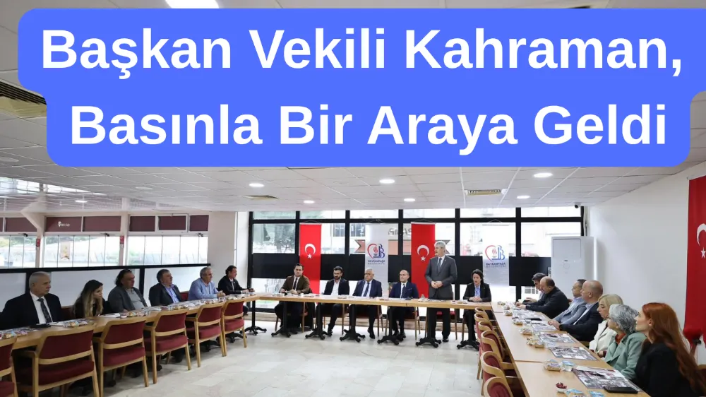 Başkan Vekili Kahraman, 21 Ekim Dünya Gazeteciler Günü’nde Basınla Buluştu