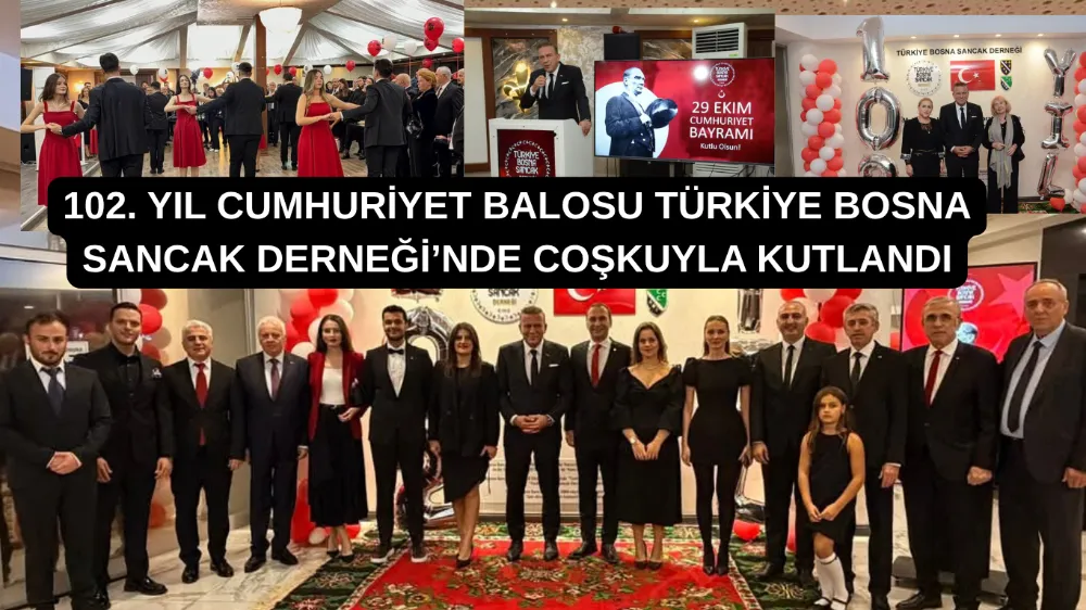 102. Yıl Cumhuriyet Balosu Türkiye Bosna Sancak Derneği’nde Coşkuyla Kutlandı