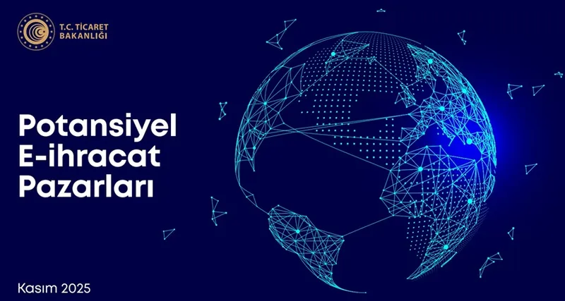 Ticaret Bakanlığı, 25 Ülkeyi Kapsayan E-İhracat Rehberini Güncelledi