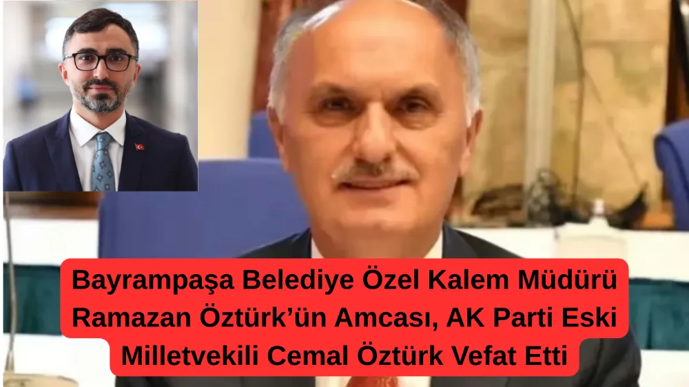 ESKİ AK PARTİ MİLLETVEKİLİ CEMAL ÖZTÜRK HAYATINI KAYBETTİ
