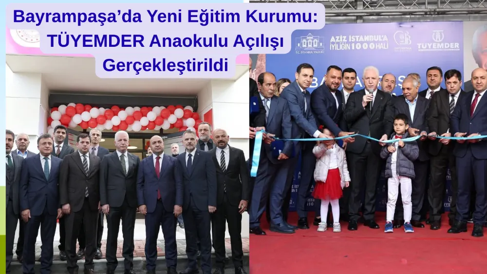 Bayrampaşa’da Eğitime Dev Yatırım: TÜYEMDER Anaokulu Açıldı