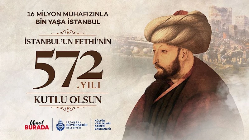 İSTANBUL’UN FETHİ’NİN 572. YIL DÖNÜMÜ KUTLANACAK