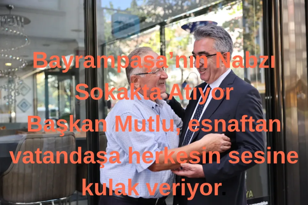 Başkan Hasan Mutlu, Mahalle Mahalle Halkla Buluşuyor